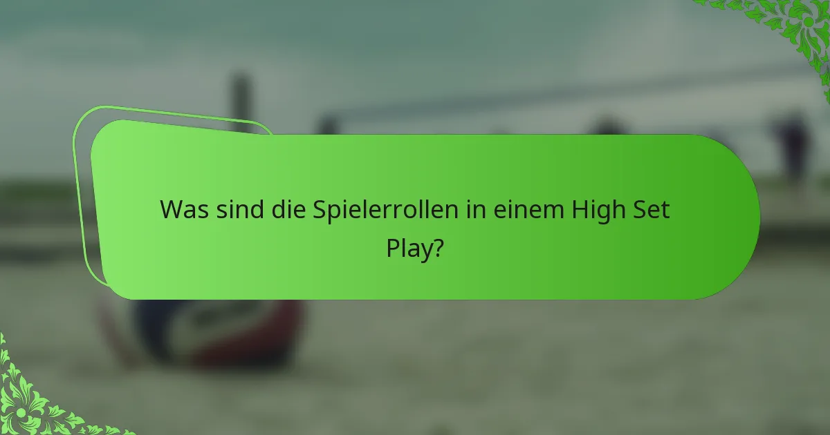 Was sind die Spielerrollen in einem High Set Play?