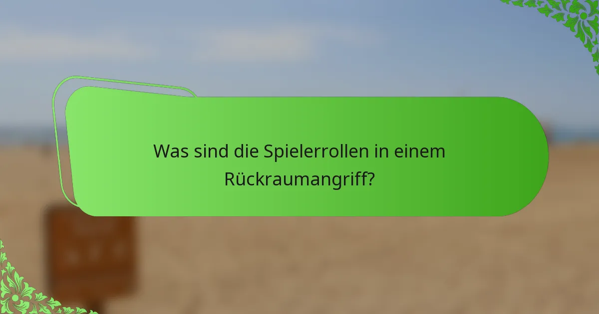 Was sind die Spielerrollen in einem Rückraumangriff?