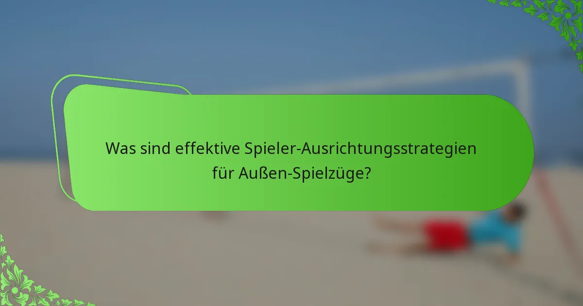 Was sind effektive Spieler-Ausrichtungsstrategien für Außen-Spielzüge?