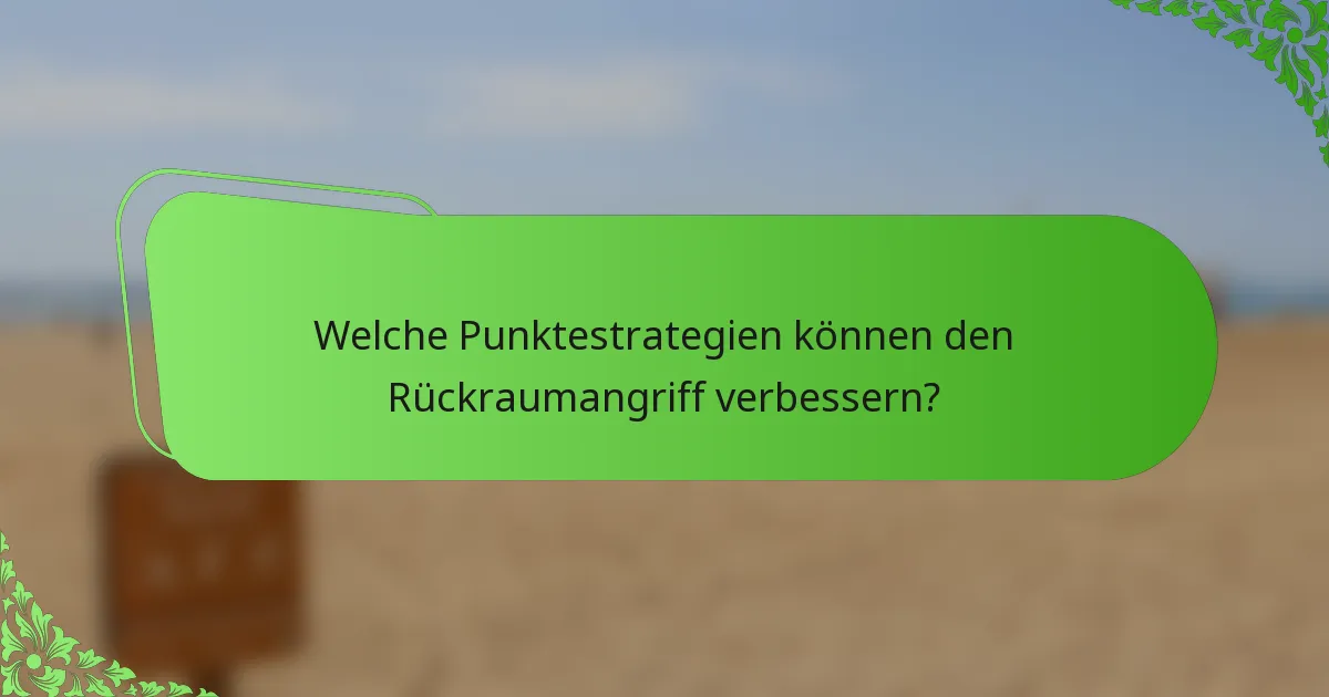 Welche Punktestrategien können den Rückraumangriff verbessern?