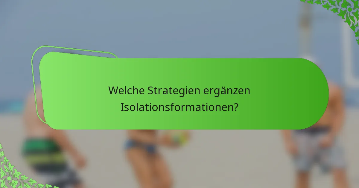 Welche Strategien ergänzen Isolationsformationen?