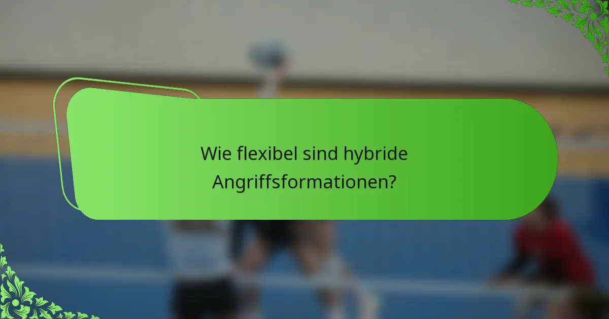 Wie flexibel sind hybride Angriffsformationen?
