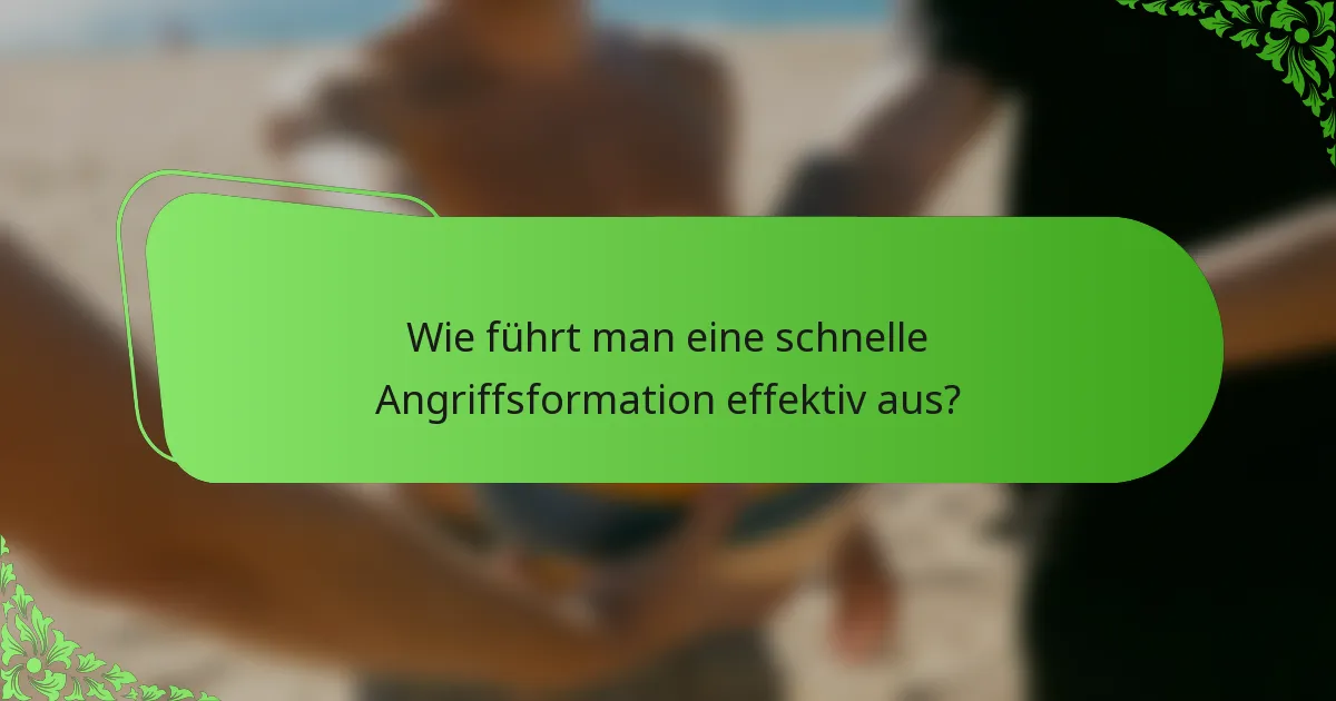Wie führt man eine schnelle Angriffsformation effektiv aus?