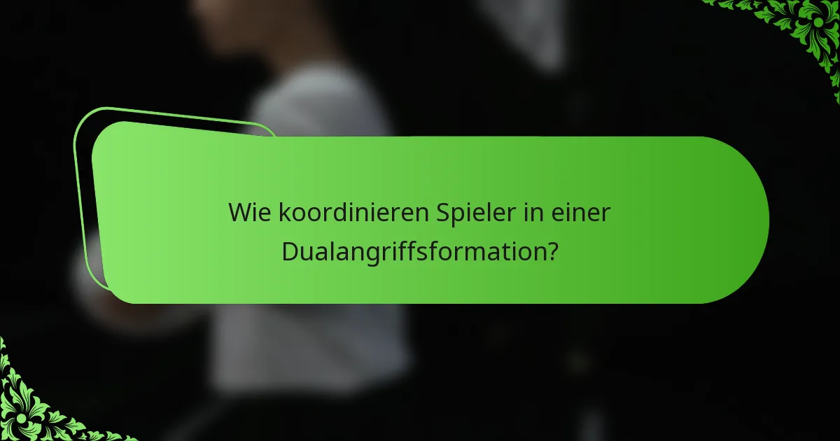 Wie koordinieren Spieler in einer Dualangriffsformation?