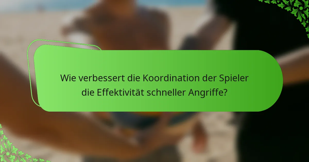 Wie verbessert die Koordination der Spieler die Effektivität schneller Angriffe?