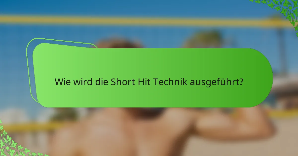 Wie wird die Short Hit Technik ausgeführt?